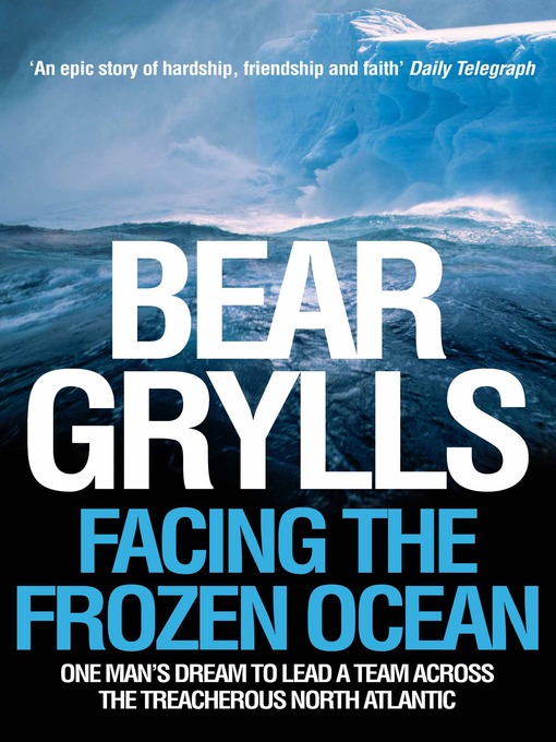 Title details for Facing the Frozen Ocean by Bear Grylls - Wait list